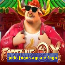 poki jogos agua e fogo